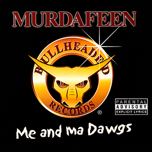 Murdafeen "Me And Ma Dawgs"