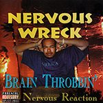Nervous Wreck "Brain Throbbin&#39; Nervous Reaction"