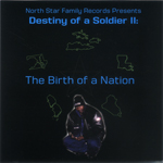 North Star Family Records "Destiny Of A Soldier II: The Birth Of A Nation"