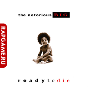 The Notorious B.I.G. "Ready To Die"
