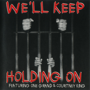 One Grand &#38; Courtney "King We&#39;ll Keep Holding On"