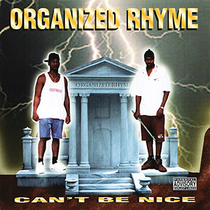 Organized Rhyme "Cant Be Nice"