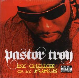 Pastor Troy "By Choice Or By Force"