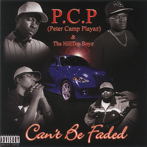P.C.P. (Peter Camp Playaz) "Can&#39;t Be Faded"