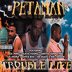 Petaman "Trouble Life"