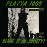 Playya 1000 "Blame It On Society?"