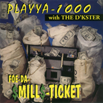 Playya 1000 With The D&#39;kster "Foe-Da-$Mill$-Ticket"