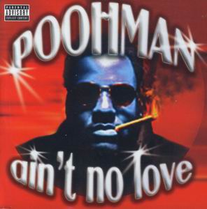 Poohman "Aint No Love"