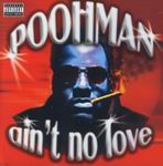 Poohman "Aint No Love"