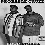 Probable Cauze "Hood Stories"