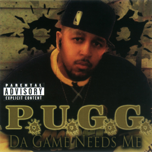 P.U.G.G. "Da Game Needs Me"