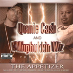 Quanie Cash &#38; C Muphukkin Wiz presents "The Appetizer"