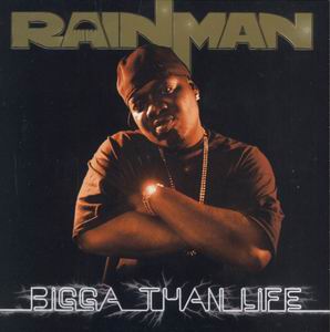 Rainman "Bigga Than Life"