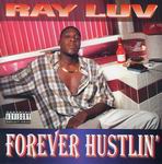 Ray Luv "Forever Hustlin&#39;"