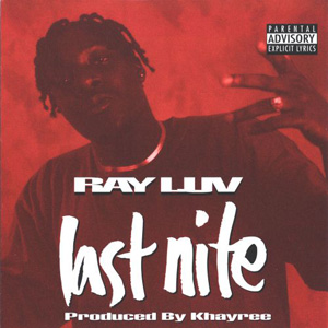 Ray Luv "Last Nite"