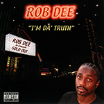 Rob Dee "I&#39;m Da&#39; Truth"