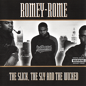Romey-Rome "The Slick, The Sly And The Wicked"