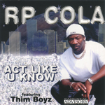 R.P. Cola "Act Like U Know"