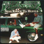 Ruff Side Playaz "Neva Knock Da Hustle E.P."