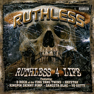 Ruthless "Ruthless 4 Life"