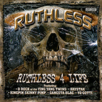 Ruthless "Ruthless 4 Life"