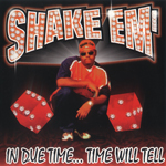 Shake Em&#39; "In Due Time... Time Will Tell"