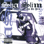 Sha Slim "Streight Frum Da Pen"