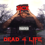 Sicx "Dead 4 Life"