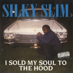 Silky Slim "I Sold My Soul To The Hood"