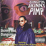 Kingpin Skinny Pimp "Skinny But Dangerous"