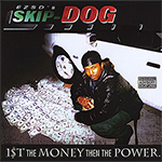 Skip Dog "1st The Money Then The Power"