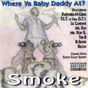 Smoke "Where Ya Baby Daddy At?"