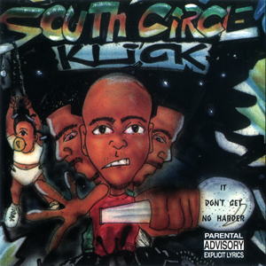 South Circle Klick "It Don&#39;t Get No Harder"