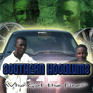 Southern Hoodlums "Who Got The Fire?"
