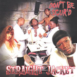 Straight Jacket "Don&#39;t Be Scur&#39;d"