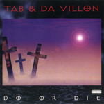 Tab &#38; Da Villon "Do Or Die"
