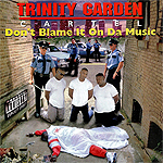 Trinity Garden Cartel "Don&#39;t Blame It On Da Music"