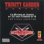 Trinity Garden Cartel "I&#39;d Rather Be Judged By 12 Than Carried By 6"