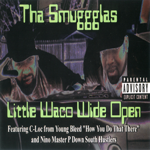 Tha Smuggglas "Little Waco Wide Open"