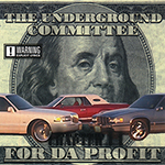 The Underground Committee "For Da Profit"