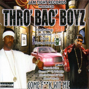 Thro&#39; Bac&#39; Boyz "Come Fuck With Me"
