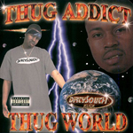Thug Addict "Thug World"