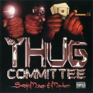 Thug Committee "Sex Money &#38; Mayhem"