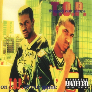Thugged Out Pimps "On T.O.P. Of Our Game" 