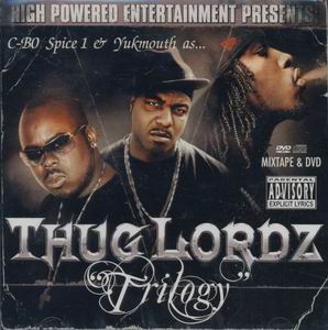 Thug Lordz (Yukmouth, C-Bo &#38; Spice 1) "Trilogy"