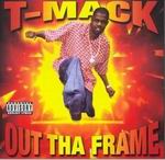 T-Mack "Out Tha Frame"