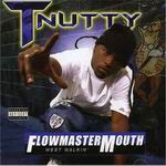 T-Nutty "Flowmastermouth"