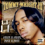 Tommy Wright III "Ashes 2 Ashes, Dust 2 Dust"