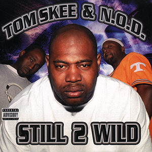 Tom Skee &#38; N.O.D. "Still 2 Wild"