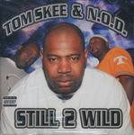 Tom Skee &#38; N.O.D. "Still 2 Wild"